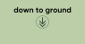 Down To Ground